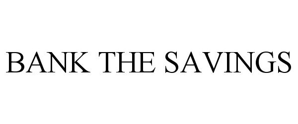 Trademark Logo BANK THE SAVINGS