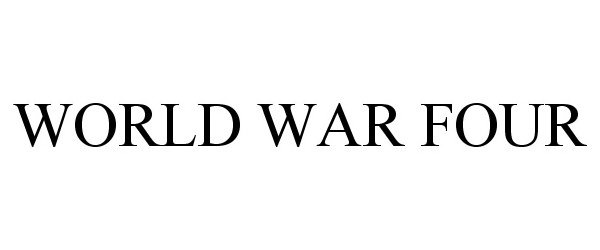 Trademark Logo WORLD WAR FOUR