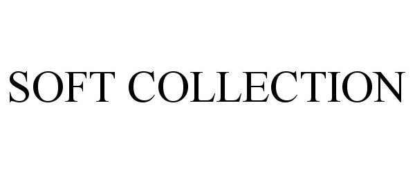 Trademark Logo SOFT COLLECTION