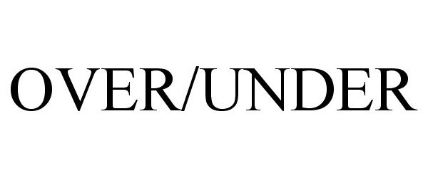 Trademark Logo OVER/UNDER
