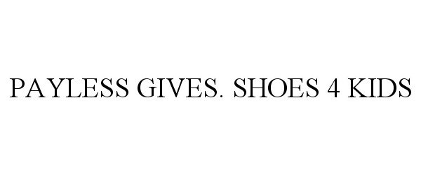  PAYLESS GIVES. SHOES 4 KIDS