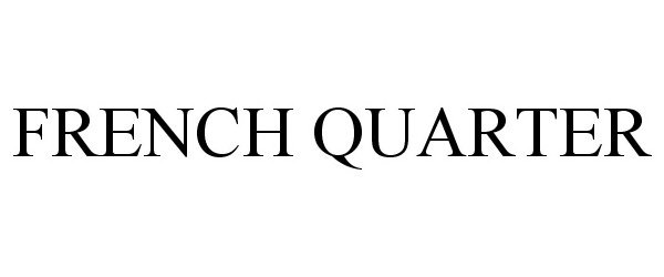 Trademark Logo FRENCH QUARTER