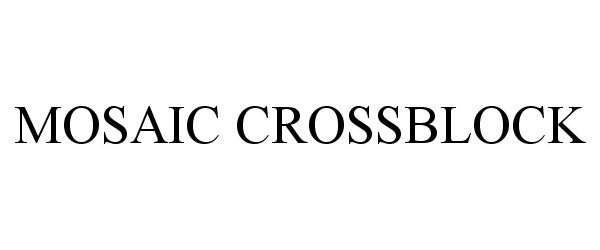  MOSAIC CROSSBLOCK