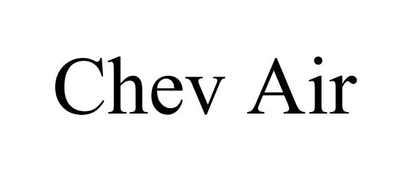 Trademark Logo CHEV AIR
