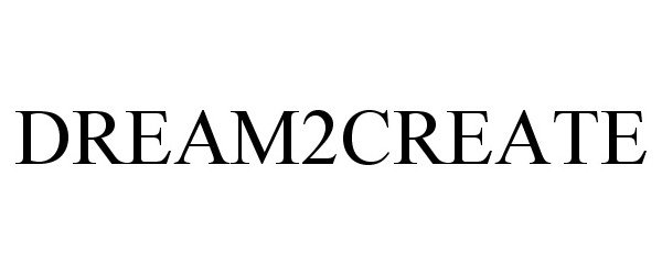 Trademark Logo DREAM2CREATE