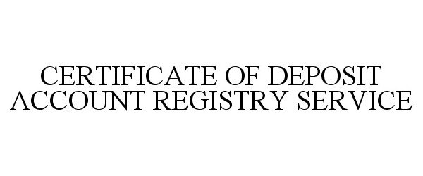  CERTIFICATE OF DEPOSIT ACCOUNT REGISTRY SERVICE