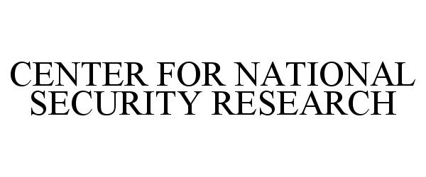  CENTER FOR NATIONAL SECURITY RESEARCH