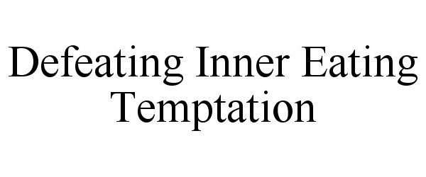  DEFEATING INNER EATING TEMPTATION