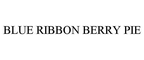 Trademark Logo BLUE RIBBON BERRY PIE
