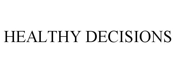 Trademark Logo HEALTHY DECISIONS