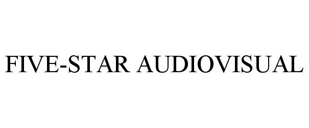 Trademark Logo FIVE-STAR AUDIOVISUAL