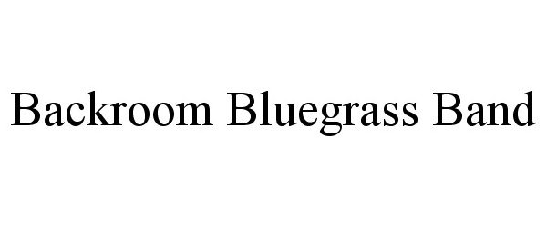  BACKROOM BLUEGRASS BAND