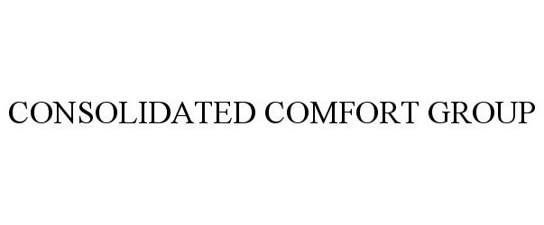  CONSOLIDATED COMFORT GROUP