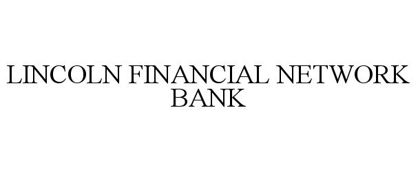  LINCOLN FINANCIAL NETWORK BANK