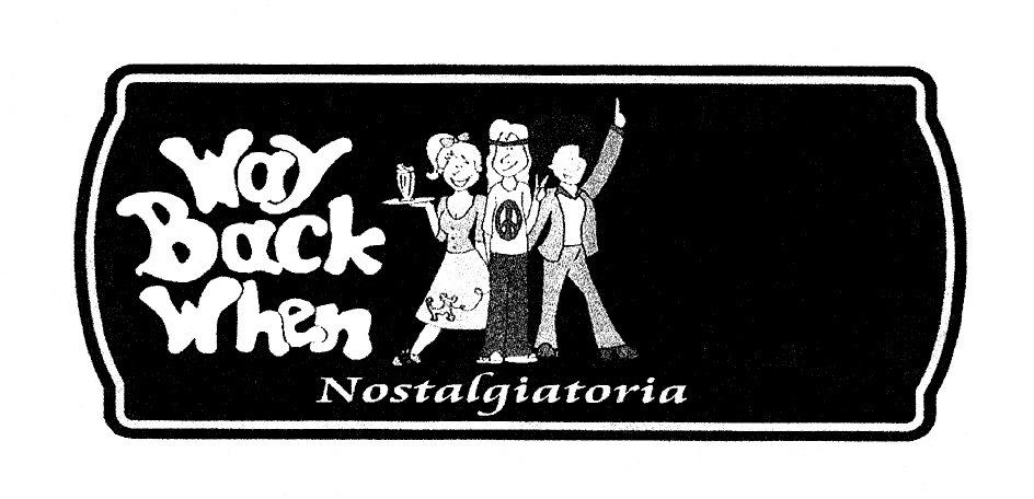 Trademark Logo WAY BACK WHEN NOSTALGIATORIA