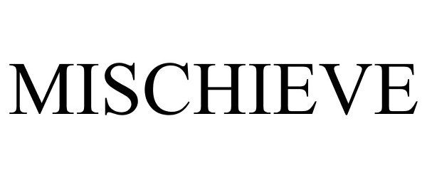 Trademark Logo MISCHIEVE