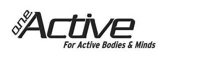  O.N.E. ACTIVE FOR ACTIVE BODIES &amp; MINDS