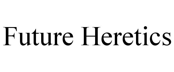 Trademark Logo FUTURE HERETICS