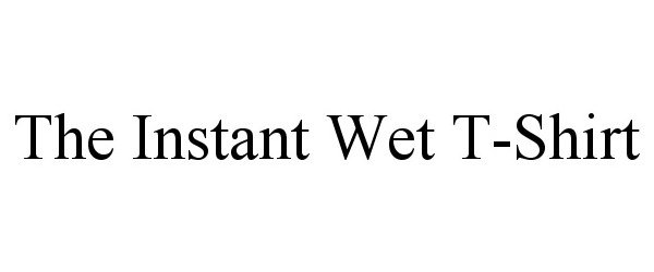  THE INSTANT WET T-SHIRT