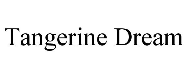 Trademark Logo TANGERINE DREAM