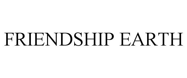  FRIENDSHIP EARTH