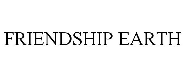 Trademark Logo FRIENDSHIP EARTH