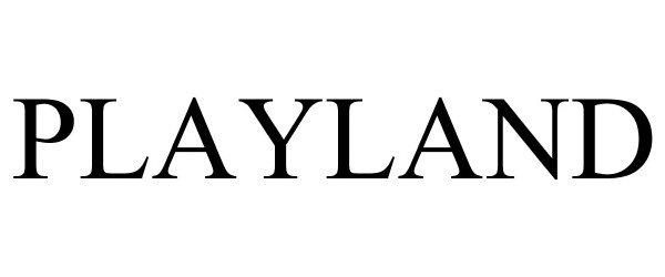 Trademark Logo PLAYLAND