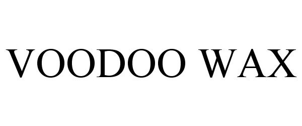  VOODOO WAX