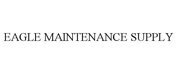  EAGLE MAINTENANCE SUPPLY