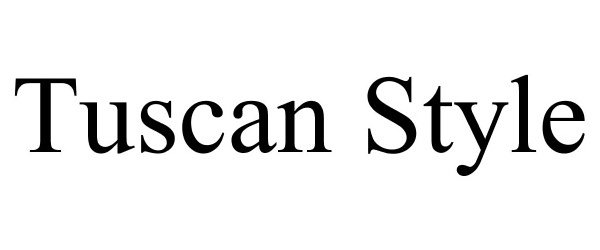 Trademark Logo TUSCAN STYLE