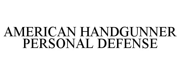  AMERICAN HANDGUNNER PERSONAL DEFENSE