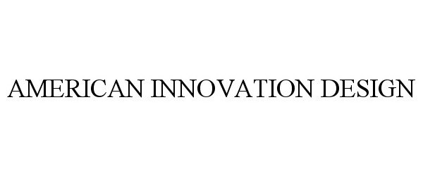  AMERICAN INNOVATION DESIGN