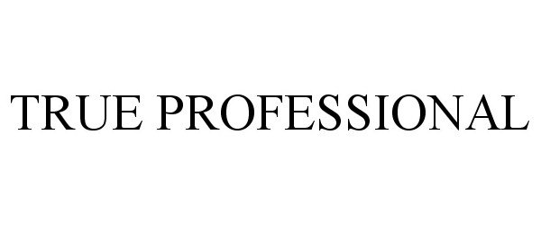 Trademark Logo TRUE PROFESSIONAL