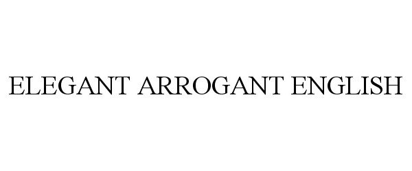  ELEGANT ARROGANT ENGLISH