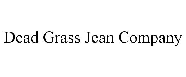  DEAD GRASS JEAN COMPANY