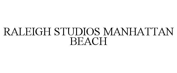  RALEIGH STUDIOS MANHATTAN BEACH
