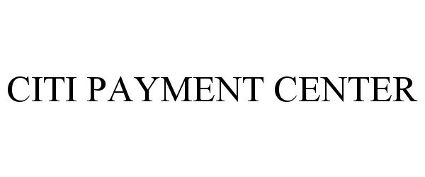 Trademark Logo CITI PAYMENT CENTER