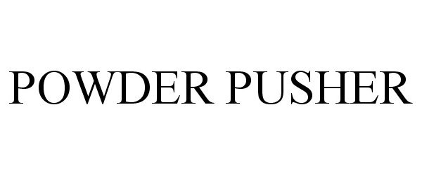  POWDER PUSHER