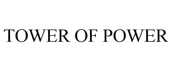 Trademark Logo TOWER OF POWER