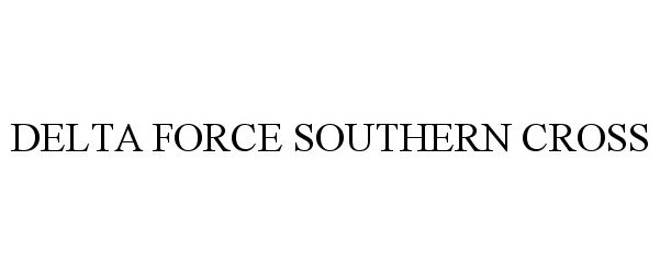  DELTA FORCE SOUTHERN CROSS