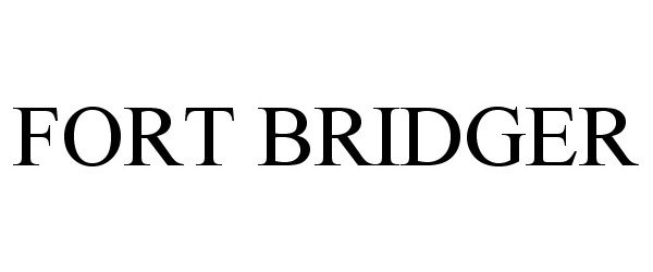 Trademark Logo FORT BRIDGER