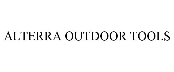 Trademark Logo ALTERRA OUTDOOR TOOLS