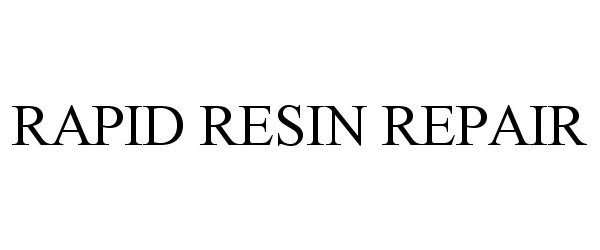 Trademark Logo RAPID RESIN REPAIR