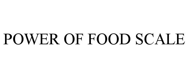 Trademark Logo POWER OF FOOD SCALE