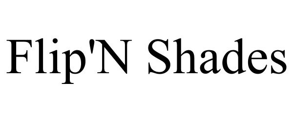 Trademark Logo FLIP'N SHADES
