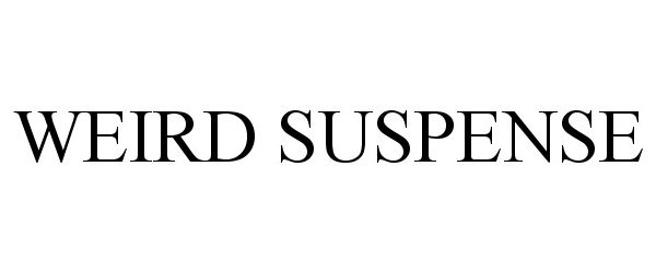 Trademark Logo WEIRD SUSPENSE