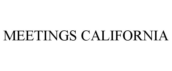 Trademark Logo MEETINGS CALIFORNIA