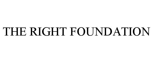  THE RIGHT FOUNDATION