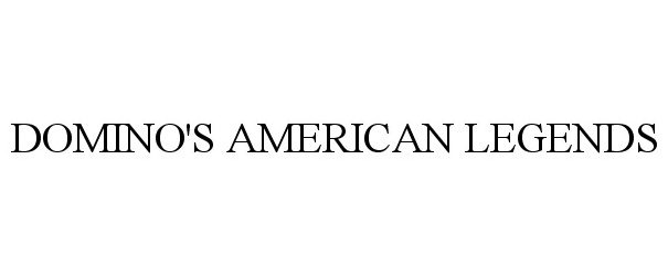 Trademark Logo DOMINO'S AMERICAN LEGENDS