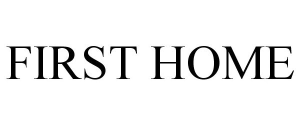 Trademark Logo FIRST HOME